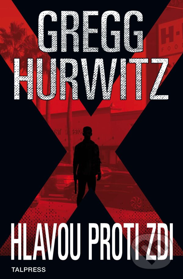 E-kniha: Hlavou proti zdi (Gregg Hurwitz). Talpress, 2018 E-kniha: Hlavou proti zdi (Gregg Hurwitz). Talpress, 2018