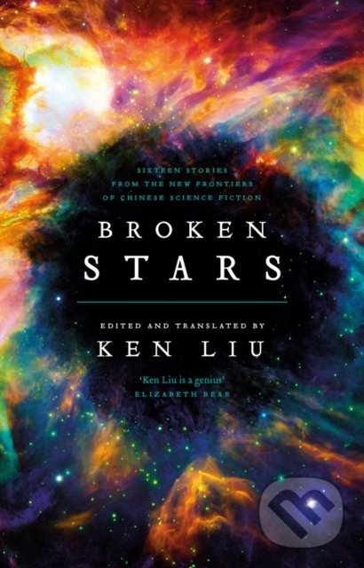 Kniha: Broken Stars (Ken Liu). Head of Zeus, 2019 Kniha: Broken Stars (Ken Liu). Head of Zeus, 2019