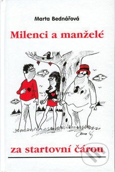 Kniha: Milenci a manželé za start.č. (Marta Bednářová). Akcent Kniha: Milenci a manželé za start.č. (Marta Bednářová). Akcent