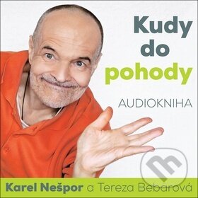 Audiokniha: Kudy do pohody (Karel Nešpor). Supraphon, 2017 Audiokniha: Kudy do pohody (Karel Nešpor). Supraphon, 2017