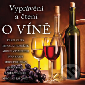 Audiokniha: Vyprávění a čtení O víně (Supraphon). Supraphon, 2017 Audiokniha: Vyprávění a čtení O víně (Supraphon). Supraphon, 2017