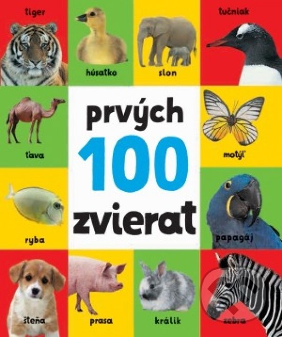 Kniha: Prvých 100 zvierat (Svojtka&Co.). Svojtka&Co., 2019 Kniha: Prvých 100 zvierat (Svojtka&Co.). Svojtka&Co., 2019
