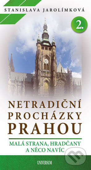 Kniha: Netradiční procházky Prahou II (Stanislava Jarolímková). Universum, 2019 Kniha: Netradiční procházky Prahou II (Stanislava Jarolímková). Universum, 2019