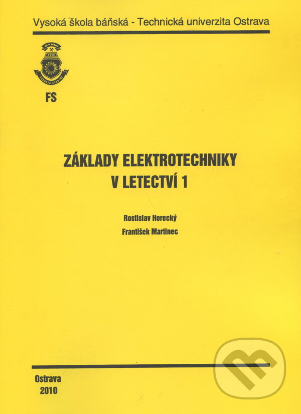 Kniha: Základy elektrotechniky v letectví 1 (Rostislav Horecký). VSB TU Ostrava, 2010 Kniha: Základy elektrotechniky v letectví 1 (Rostislav Horecký). VSB TU Ostrava, 2010