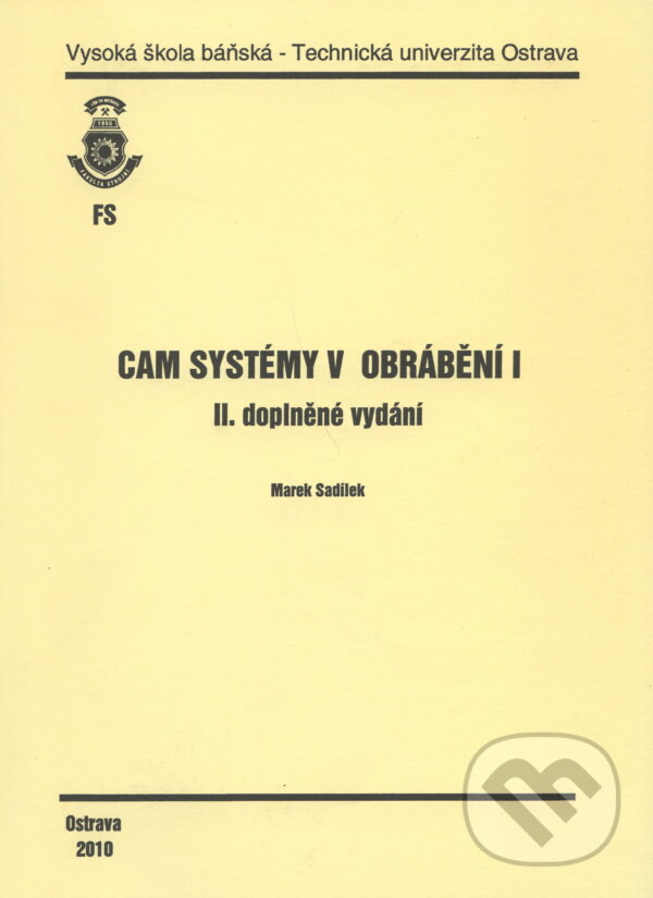 Kniha: CAM Systémy v obrábění I. (Marek Sadílek). VSB TU Ostrava, 2010 Kniha: CAM Systémy v obrábění I. (Marek Sadílek). VSB TU Ostrava, 2010