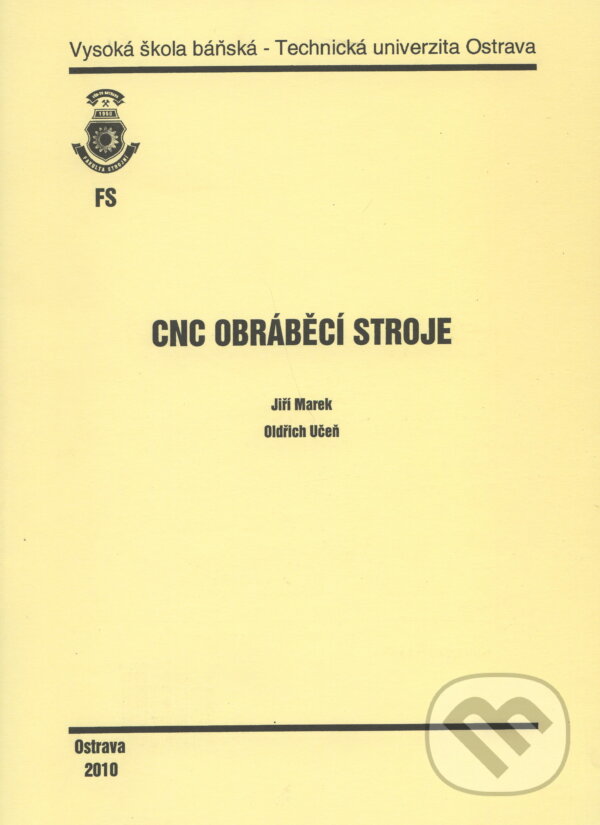 Kniha: CNC obráběcí stroje (Jiří Marek). VSB TU Ostrava, 2010 Kniha: CNC obráběcí stroje (Jiří Marek). VSB TU Ostrava, 2010