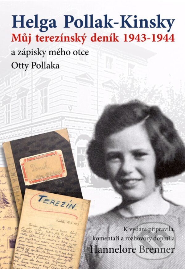 E-kniha: Můj Terezínský deník 1943-1944 (Helga Pollak - Kinsky). XYZ, 2019 E-kniha: Můj Terezínský deník 1943-1944 (Helga Pollak - Kinsky). XYZ, 2019