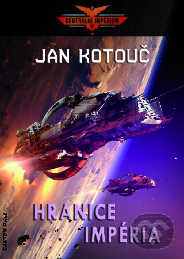 E-kniha: Hranice impéria (Jan Kotouč). FANTOM Print, 2019 E-kniha: Hranice impéria (Jan Kotouč). FANTOM Print, 2019