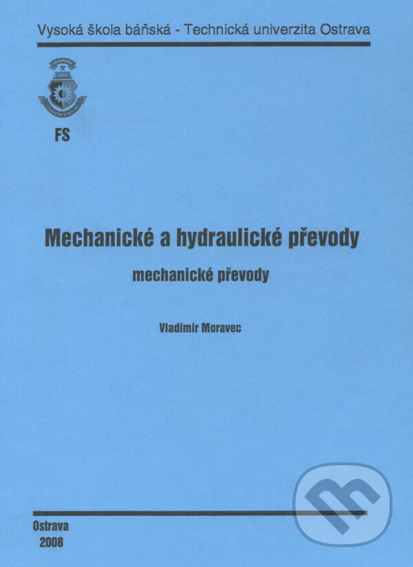 Kniha: Mechanické a hydraulické převody (Vladimír Moravec). VSB TU Ostrava, 2008 Kniha: Mechanické a hydraulické převody (Vladimír Moravec). VSB TU Ostrava, 2008