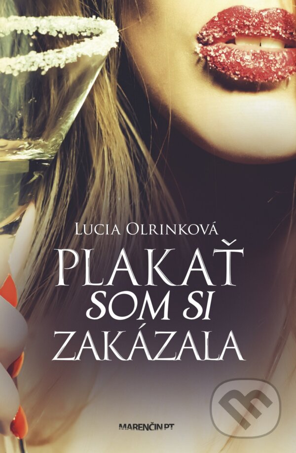 Kniha: Plakať som si zakázala (Lucia Olrinková). Marenčin PT, 2019 Kniha: Plakať som si zakázala (Lucia Olrinková). Marenčin PT, 2019