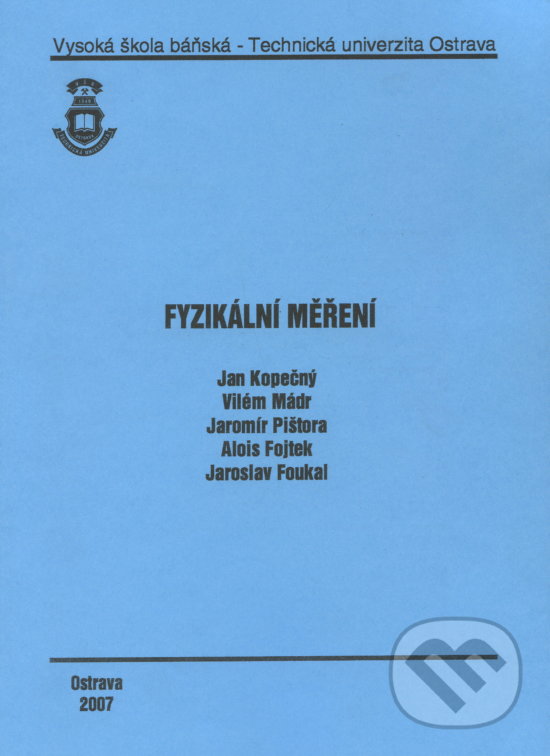 Kniha: Fyzikální měření (Ján Kopečný a kolektiv). VSB TU Ostrava, 2007 Kniha: Fyzikální měření (Ján Kopečný a kolektiv). VSB TU Ostrava, 2007