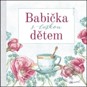 Kniha: Babička s láskou dětem (Autreo). Autreo, 2018 Kniha: Babička s láskou dětem (Autreo). Autreo, 2018