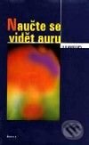 Kniha: Naučte se vidět auru (Ted Andrews). Nakladatelství Aurora, 2001 Kniha: Naučte se vidět auru (Ted Andrews). Nakladatelství Aurora, 2001