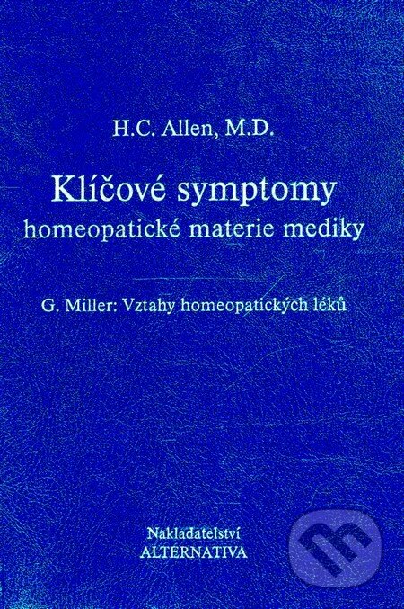 Klíčové symptomy homeopatické materie mediky - H. C. Allen, Alternativa, 2000