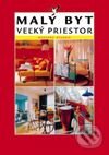 Kniha: Malý byt - veľký priestor (Autorský kolektív). Jaga group, 2001 Kniha: Malý byt - veľký priestor (Autorský kolektív). Jaga group, 2001