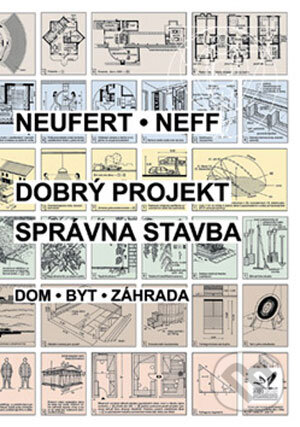 Kniha: Dobrý projekt - správna stavba (Ludwig Neff a Petr Neufert). Jaga group, 2001 Kniha: Dobrý projekt - správna stavba (Ludwig Neff a Petr Neufert). Jaga group, 2001