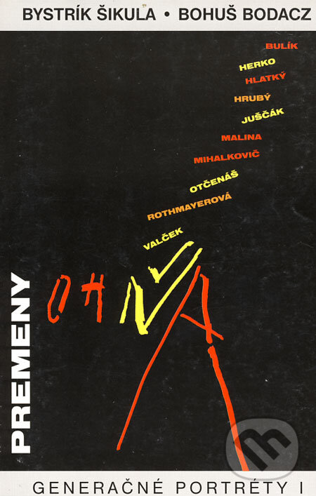Kniha: Generačné portréty I. - Premeny ohňa (Bohuš Bodacz a Bystrík Šikula). Slovenské literárne centrum, 1997 Kniha: Generačné portréty I. - Premeny ohňa (Bohuš Bodacz a Bystrík Šikula). Slovenské literárne centrum, 1997