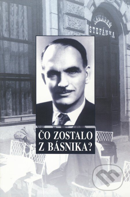 Kniha: Čo zostalo z básnika? (Autorský kolektiv). Slovenské literárne centrum, 2000 Kniha: Čo zostalo z básnika? (Autorský kolektiv). Slovenské literárne centrum, 2000