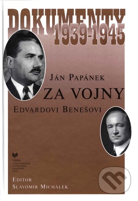 Kniha: Ján Papánek za vojny E. Benešovi (Michálek). VEDA, 1997 Kniha: Ján Papánek za vojny E. Benešovi (Michálek). VEDA, 1997