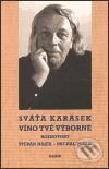 Kniha: Víno tvé výborné (Michal Plzák, Sváťa Karásek a Štěpán Hájek). Kalich, 2001 Kniha: Víno tvé výborné (Michal Plzák, Sváťa Karásek a Štěpán Hájek). Kalich, 2001