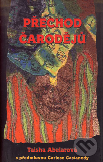 Kniha: Přechod čarodějů (Taisha Abelarová). Rybka Publishers, 2006 Kniha: Přechod čarodějů (Taisha Abelarová). Rybka Publishers, 2006