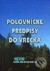 Kniha: Poľovnícke predpisy do vrecka (Autorský kolektiv). Epos, 2001 Kniha: Poľovnícke predpisy do vrecka (Autorský kolektiv). Epos, 2001