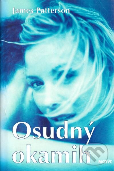 Kniha: Osudný okamih (James Patterson). Motýľ, 2001 Kniha: Osudný okamih (James Patterson). Motýľ, 2001