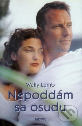 Kniha: Nepoddám sa osudu (Wally Lamb). Motýľ, 2001 Kniha: Nepoddám sa osudu (Wally Lamb). Motýľ, 2001