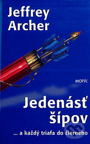 Kniha: Jedenásť šípov (Jeffrey Archer). Motýľ, 2001 Kniha: Jedenásť šípov (Jeffrey Archer). Motýľ, 2001
