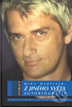 Kniha: Z jiného světa (Mike Oldfield). Volvox Globator, 2008 Kniha: Z jiného světa (Mike Oldfield). Volvox Globator, 2008