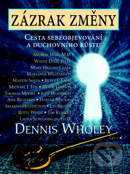 Kniha: Zázrak změny (Dennis Wholey). Pragma, 2008 Kniha: Zázrak změny (Dennis Wholey). Pragma, 2008