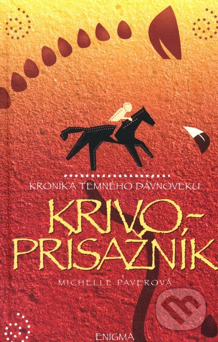 Kniha: Kronika temného dávnoveku V. - Krivoprísažník (Michelle Paver). Enigma, 2008 Kniha: Kronika temného dávnoveku V. - Krivoprísažník (Michelle Paver). Enigma, 2008