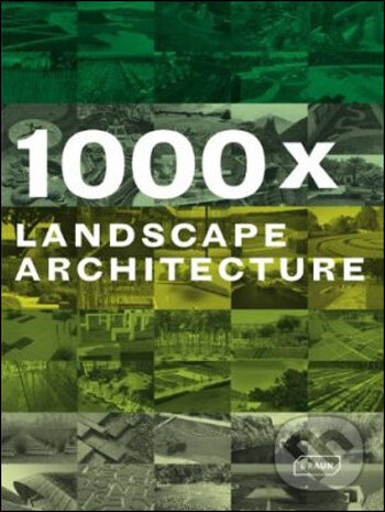 Kniha: 1000 x Landscape Architecture (Braun). Braun, 2008 Kniha: 1000 x Landscape Architecture (Braun). Braun, 2008