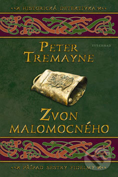 Kniha: Zvon malomocného (Peter Tremayne). Vyšehrad, 2008 Kniha: Zvon malomocného (Peter Tremayne). Vyšehrad, 2008