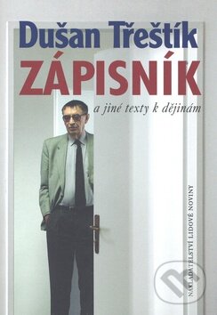 Kniha: Zápisník a jiné texty k dějinám (Dušan Třeštík). Nakladatelství Lidové noviny, 2008 Kniha: Zápisník a jiné texty k dějinám (Dušan Třeštík). Nakladatelství Lidové noviny, 2008