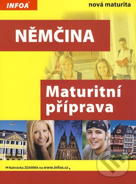 Kniha: Němčina - Maturitní příprava (INFOA). INFOA, 2007 Kniha: Němčina - Maturitní příprava (INFOA). INFOA, 2007