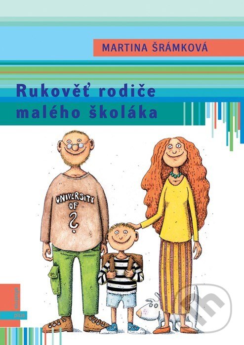 Kniha: Rukověť rodiče malého školáka (Martina Šrámková). Albatros CZ, 2005 Kniha: Rukověť rodiče malého školáka (Martina Šrámková). Albatros CZ, 2005