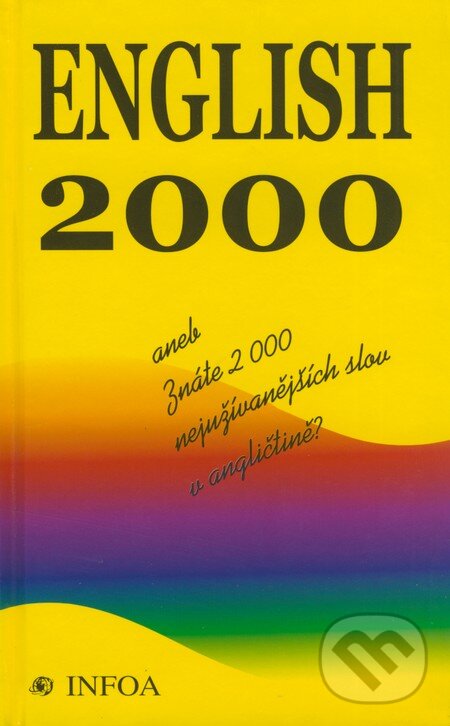 Kniha: English 2000 (Asif Osmani, Gerald Cohl, Ivona Schieldová a Pankaj Joshi). INFOA, 2002 Kniha: English 2000 (Asif Osmani, Gerald Cohl, Ivona Schieldová a Pankaj Joshi). INFOA, 2002