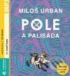 Audiokniha: Pole a palisáda (Miloš Urban). Tympanum, 2007 Audiokniha: Pole a palisáda (Miloš Urban). Tympanum, 2007