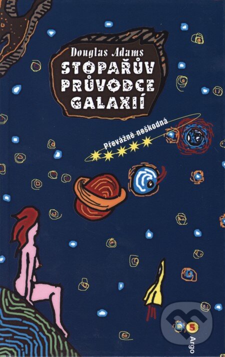 Kniha: Stopařův průvodce Galaxií 5 (Douglas Adams). Argo, 2008 Kniha: Stopařův průvodce Galaxií 5 (Douglas Adams). Argo, 2008