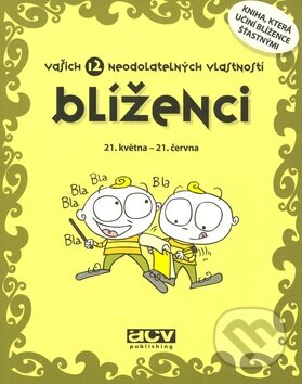 Kniha: Blíženci - vašich 12 neodolatelných vlastností (ACV Publishing). ACV Publishing, 2008 Kniha: Blíženci - vašich 12 neodolatelných vlastností (ACV Publishing). ACV Publishing, 2008
