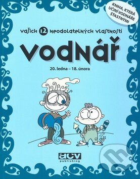 Kniha: Vodnář - vašich 12 neodolatelných vlastností (ACV Publishing). ACV Publishing, 2008 Kniha: Vodnář - vašich 12 neodolatelných vlastností (ACV Publishing). ACV Publishing, 2008