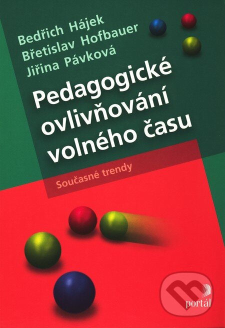 Kniha: Pedagogické ovlivňování volného času (Bedřich Hájek a kolektív). Portál, 2008 Kniha: Pedagogické ovlivňování volného času (Bedřich Hájek a kolektív). Portál, 2008