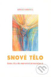 Kniha: Snové tělo (Arnold Mindell). Emitos, Nakladatelství Tomáše Janečka, 2008 Kniha: Snové tělo (Arnold Mindell). Emitos, Nakladatelství Tomáše Janečka, 2008