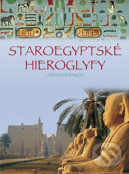 Kniha: Staroegyptské hieroglyfy (Aidan Dodson). Mladá fronta, 2008 Kniha: Staroegyptské hieroglyfy (Aidan Dodson). Mladá fronta, 2008