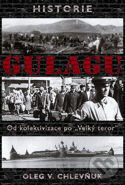 Kniha: Historie gulagu (Oleg V. Chlevňuk). BB/art, 2008 Kniha: Historie gulagu (Oleg V. Chlevňuk). BB/art, 2008