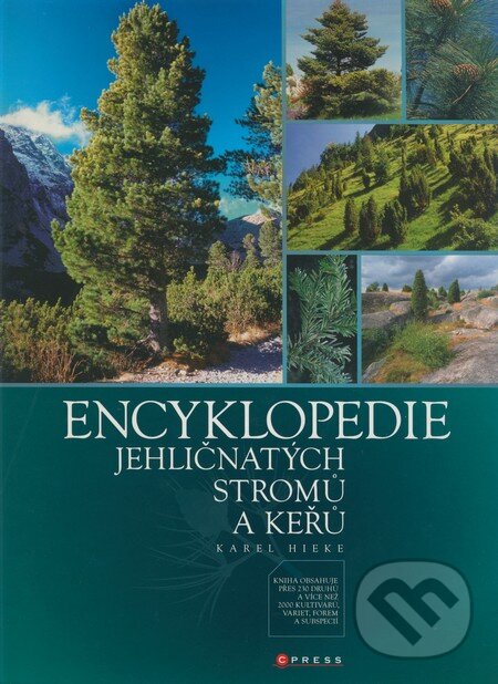 Kniha: Encyklopedie jehličnatých stromů a keřů (Karel Hieke). CPRESS, 2008 Kniha: Encyklopedie jehličnatých stromů a keřů (Karel Hieke). CPRESS, 2008