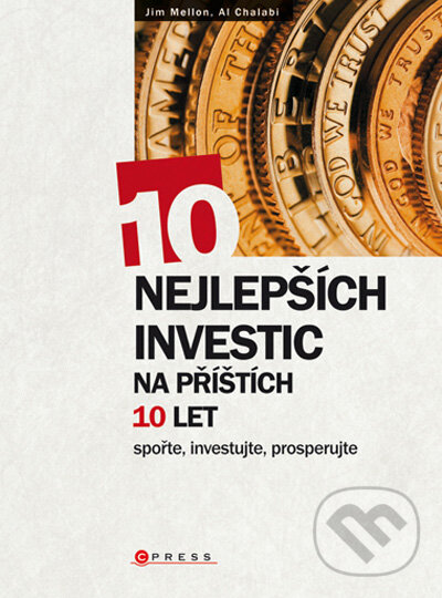 Kniha: 10 nejlepších investic na příštích 10 let (Al Chalabi a Jim Mellon). CPRESS, 2008 Kniha: 10 nejlepších investic na příštích 10 let (Al Chalabi a Jim Mellon). CPRESS, 2008