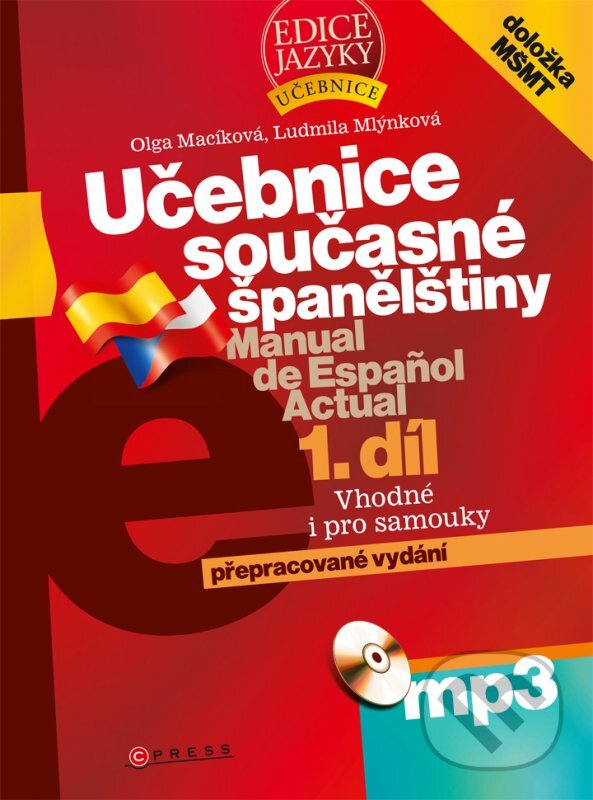 Kniha: Učebnice současné španělštiny, 1. díl (Ludmila Mlýnková a Olga Macíková). CPRESS, 2008 Kniha: Učebnice současné španělštiny, 1. díl (Ludmila Mlýnková a Olga Macíková). CPRESS, 2008