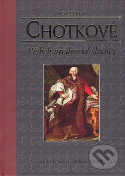 Kniha: Chotkové (Ivo Cerman). Nakladatelství Lidové noviny, 2008 Kniha: Chotkové (Ivo Cerman). Nakladatelství Lidové noviny, 2008